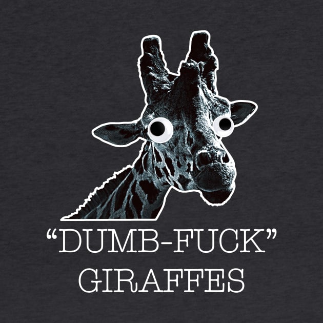 Dumb-Fuck Giraffe by DavidCentioli